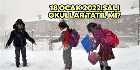 18 ocak okullar tatil mi 2022